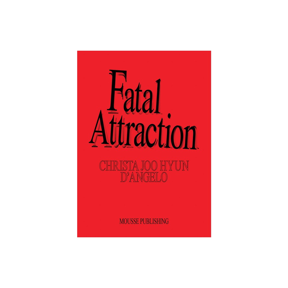 Christa Joo Hyun dAngelo: Fatal Attraction - (Paperback)