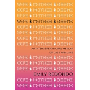 Wife Mother Drunk - by  Emily Redondo (Hardcover) - 1 of 1