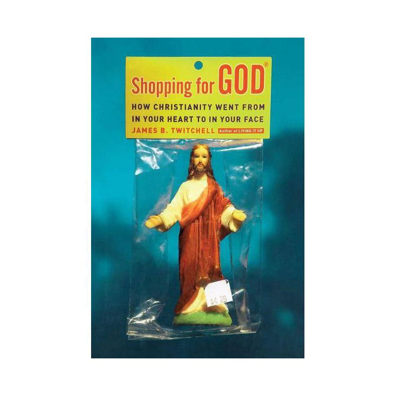 Shopping for God - by  James B Twitchell (Paperback), 1 of 2