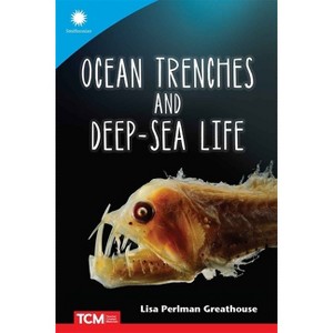 Ocean Trenches and Deep-Sea Life - (Smithsonian: Informational Text) by  Lisa Perlman Greathouse (Paperback) - 1 of 1