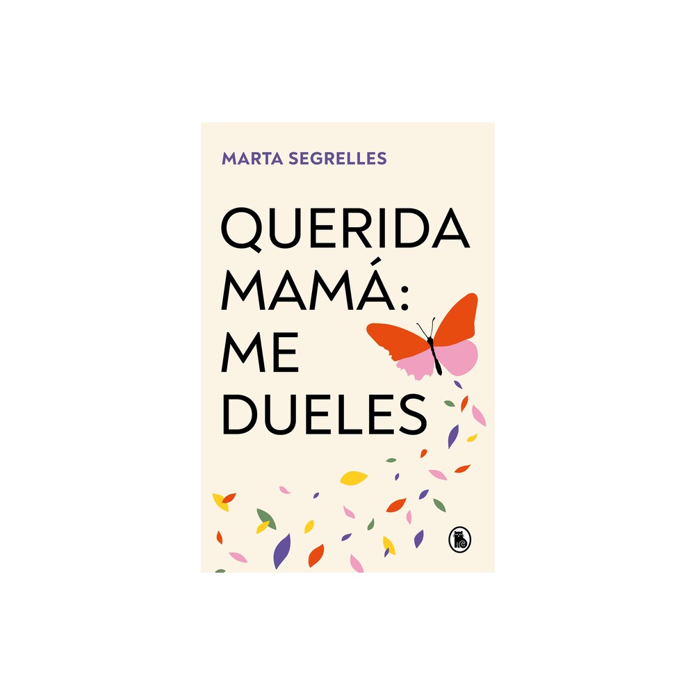 Querida Mam Me Dueles / Dear Mom: Our Relationship Hurts Me - by Marta Segrelles (Paperback)