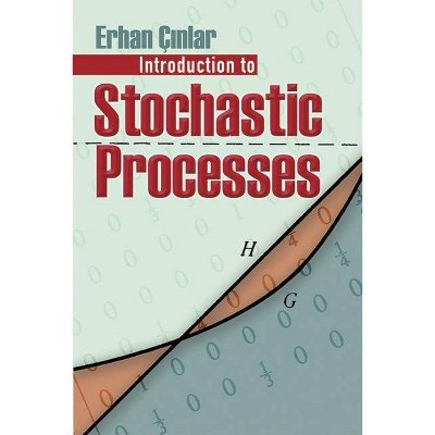 Introduction to Stochastic Processes - (Dover Books on Mathematics) by  Erhan Cinlar (Paperback)