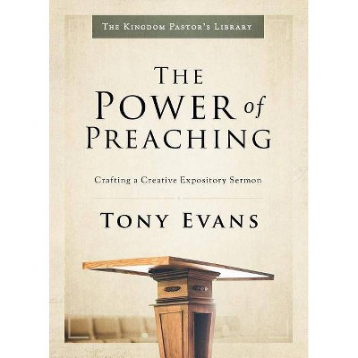 The Power of Preaching - (Kingdom Pastor's Library) by  Tony Evans (Hardcover)