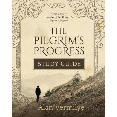 The Pilgrim's Progress Study Guide - by  Alan Vermilye (Paperback)