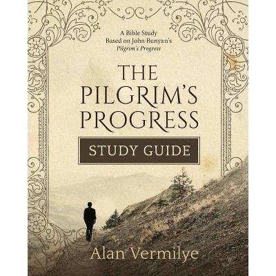 The Pilgrim's Progress Study Guide - by  Alan Vermilye (Paperback)