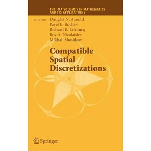 Compatible Spatial Discretizations - (IMA Volumes in Mathematics and Its Applications) (Hardcover) - 1 of 1
