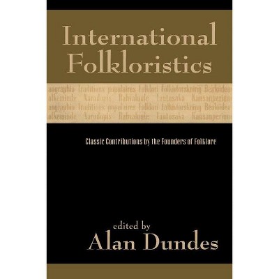 International Folkloristics - by  Alan Dundes (Paperback)
