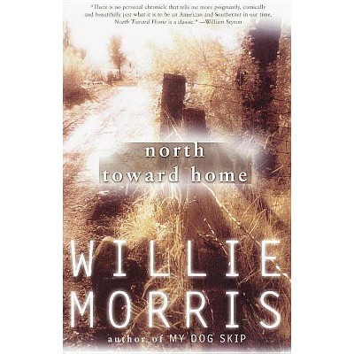 North Toward Home - by  Willie Morris (Paperback)