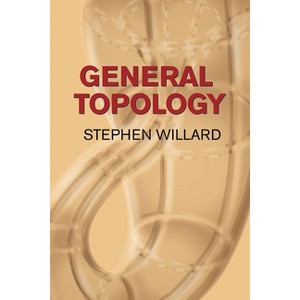 General Topology - (Dover Books on Mathematics) by  Stephen Willard (Paperback) - 1 of 1