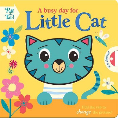 A Busy Day for Little Cat - (Push Pull Stories) by  Holly Hall (Board Book)