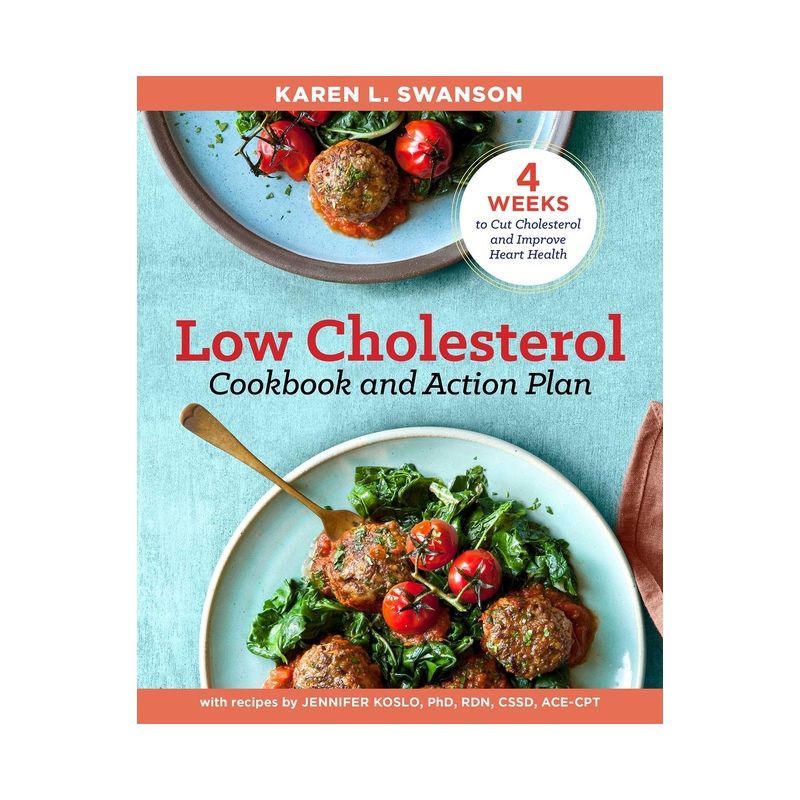 The Low Cholesterol Cookbook and Action Plan - by  Karen L Swanson & Jennifer Koslo (Paperback), 1 of 2
