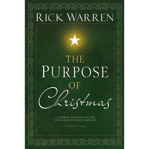 The Purpose of Christmas Study Guide - by  Rick Warren (Paperback) - 1 of 1