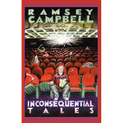 Inconsequential Tales - by  Ramsey Campbell (Paperback)