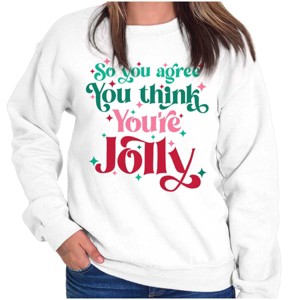 Christmas You Think You're Jolly Women Crewneck Sweatshirt Brisco Brands - 1 of 4