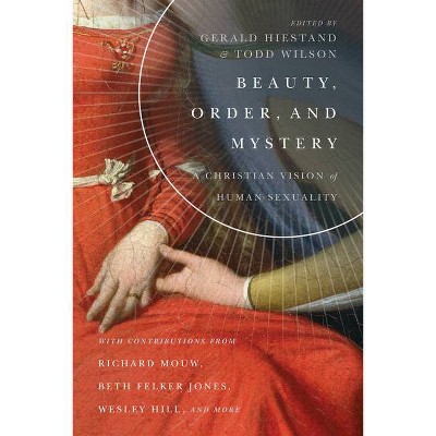 Beauty, Order, and Mystery - (Center for Pastor Theologians) by  Gerald L Hiestand & Todd Wilson (Paperback)