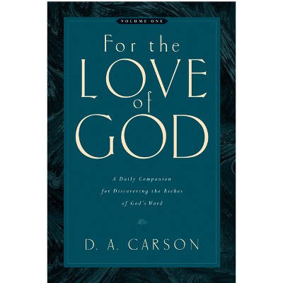 For the Love of God - by  D A Carson (Paperback)