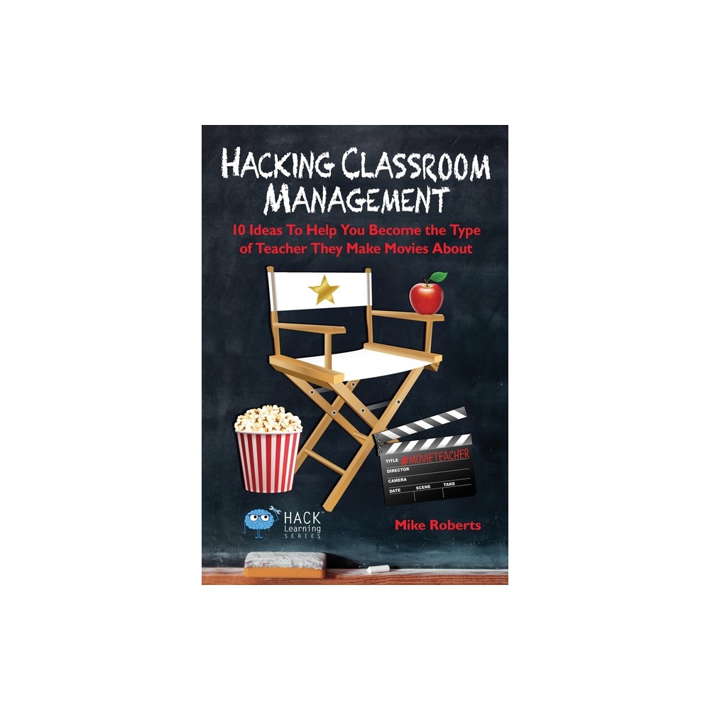 Hacking Classroom Management - (Hack Learning) by Mike Roberts (Paperback)