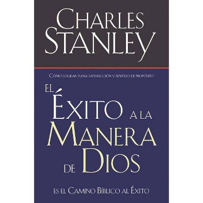 El Éxito a la Manera de Dios - by  Charles F Stanley (Paperback)