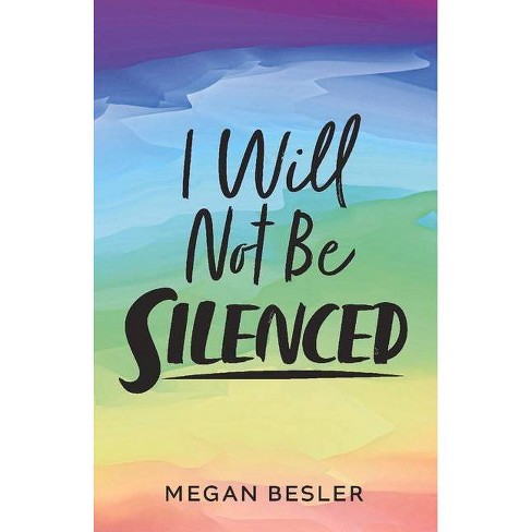 I Will Not Be Silenced By Megan Besler Paperback Target