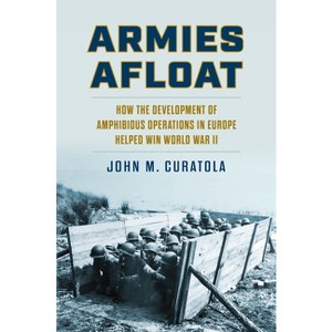 Armies Afloat - (Modern War Studies) by  John M Curatola (Hardcover) - 1 of 1