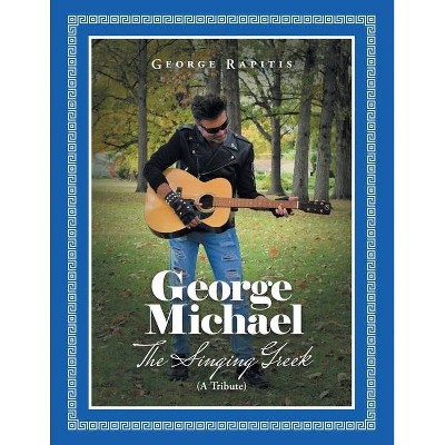 George Michael - by  George Rapitis (Paperback)