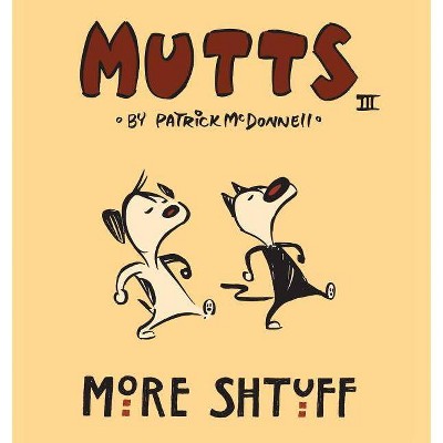 More Shtuff - (Mutts) by  Patrick McDonnell (Paperback)