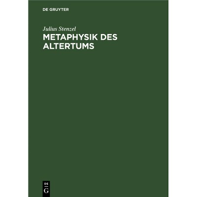 Metaphysik Des Altertums - by  Julius Stenzel (Hardcover)