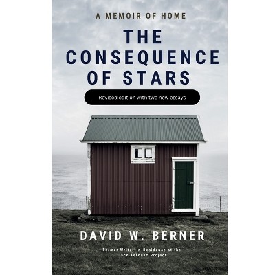 The Consequence of Stars - by  David W Berner (Paperback)