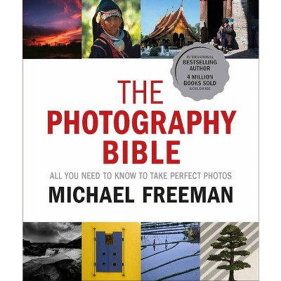 The Photography Bible - by  Michael Freeman (Paperback)