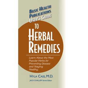 User's Guide to Herbal Remedies - (Basic Health Publications User's Guide) by  Hyla Cass (Hardcover) - 1 of 1