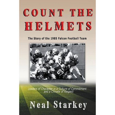 Count The Helmets - by  Neal Starkey (Paperback)