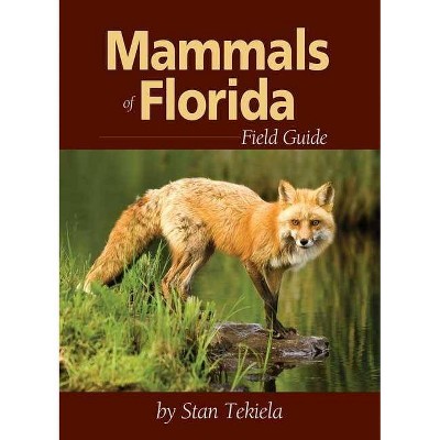 Mammals of Florida Field Guide - (Mammal Identification Guides) by  Stan Tekiela (Paperback)