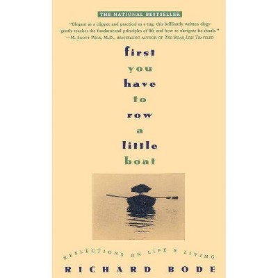 First You Have to Row a Little Boat - by  Richard Bode (Paperback)