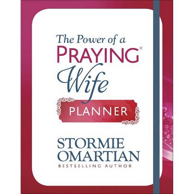 The Power of a Praying(r) Wife Planner - by  Stormie Omartian (Hardcover)