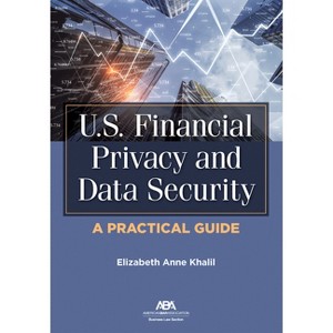 U.S. Financial Privacy and Data Security - by  Elizabeth Khalil (Paperback) - 1 of 1