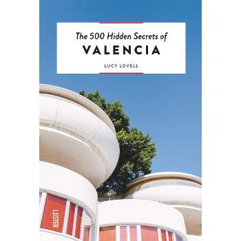 The 500 Hidden Secrets of Valencia - by  Lucy Lovell (Paperback)