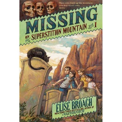 Missing on Superstition Mountain, Book 1 - (Superstition Mountain Mysteries) by  Elise Broach (Paperback)