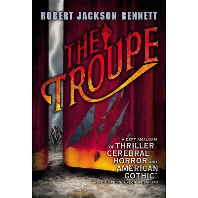 The Troupe - by  Robert Jackson Bennett (Paperback)