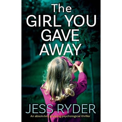 The Girl You Gave Away - by  Jess Ryder (Paperback)