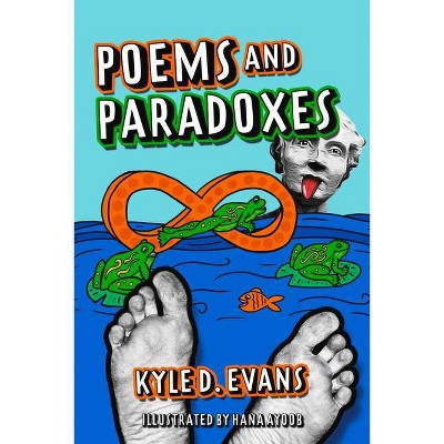 Poems and Paradoxes - by  Kyle D Evans (Paperback)