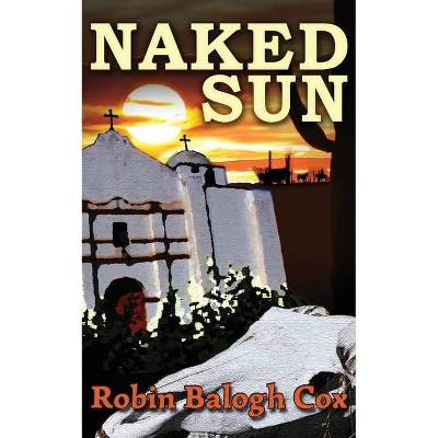 Naked Sun - (Old West Suspense) by  Robin Balogh Cox (Paperback)