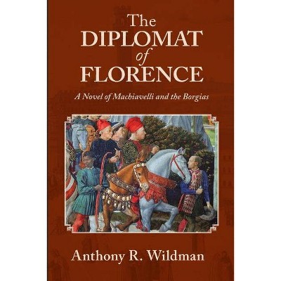 The Diplomat of Florence - by  Anthony R Wildman (Paperback)