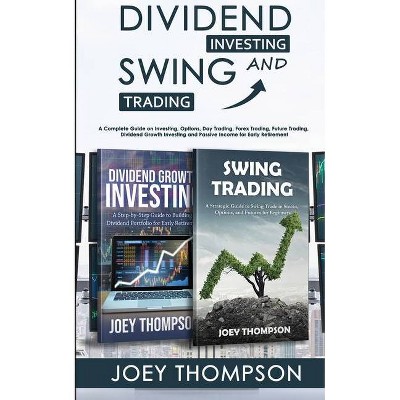 Dividend Investing & Swing Trading - by  Joey Thompson (Paperback)