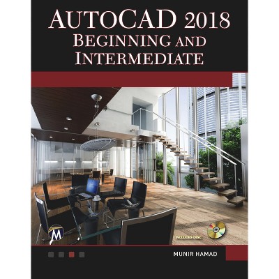 AutoCAD 2018 Beginning and Intermediate - by  Munir Hamad (Paperback)