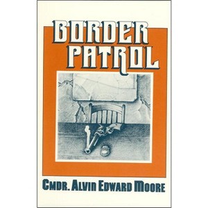 Border Patrol - by  Alvin Edward Moore (Paperback) - 1 of 1