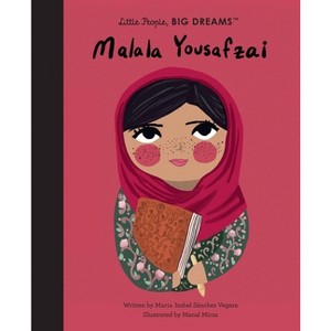 Malala Yousafzai - (Little People, Big Dreams) by  Maria Isabel Sanchez Vegara (Hardcover) - 1 of 1