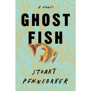 Ghost Fish - by  Stuart Pennebaker (Paperback) - 1 of 1