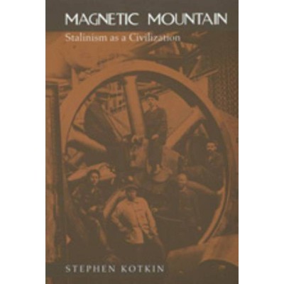 Magnetic Mountain - by  Stephen Kotkin (Paperback)