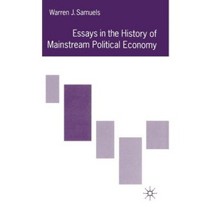 Essays in the History of Mainstream Political Economy - by  Warren J Samuels (Hardcover) - 1 of 1