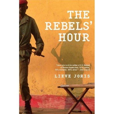 The Rebels' Hour - by  Lieve Joris (Paperback)